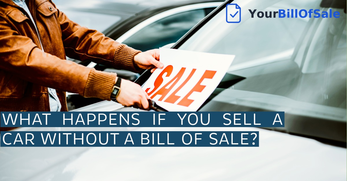 What Happens If You Sell a Car Without a Bill of Sale?