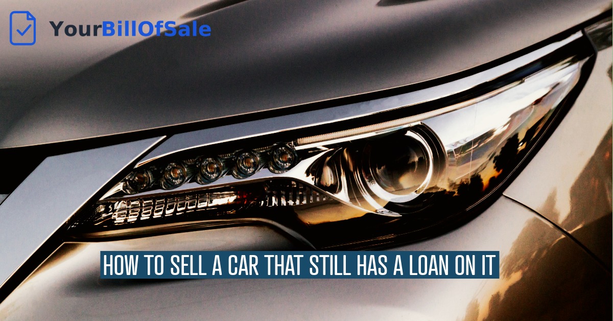 How to Sell a Car That Still Has a Loan on It